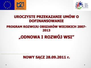UROCZYSTE PRZEKAZANIE UMÓW O DOFINANSOWANIE PROGRAM ROZWOJU OBSZARÓW WIEJSKICH 2007-2013