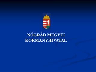 NÓGRÁD MEGYEI KORMÁNYHIVATAL