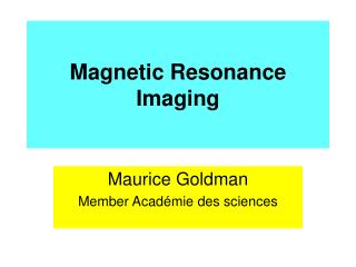 Magnetic Resonance Imaging