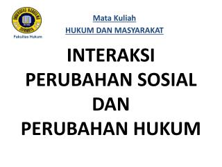 INTERAKSI PERUBAHAN SOSIAL DAN PERUBAHAN HUKUM