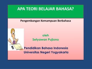 APA TEORI BELAJAR BAHASA ?