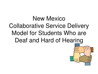 New Mexico Collaborative Service Delivery Model for Students Who are Deaf and Hard of Hearing