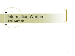 Information Warfare: The Warriors