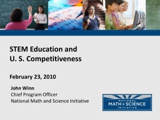 STEM Education and U. S. Competitiveness February 23, 2010