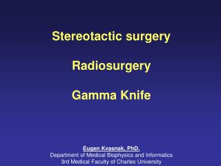 Stereotactic surgery Radiosurgery Gamma Knife