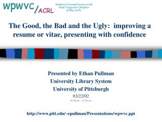 The Good, the Bad and the Ugly: improving a resume or vitae, presenting with confidence