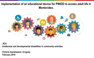 Implementation of an educational device for PWIDD to access adult life in Montevideo.