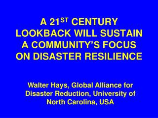 A 21 ST CENTURY LOOKBACK WILL SUSTAIN A COMMUNITY’S FOCUS ON DISASTER RESILIENCE