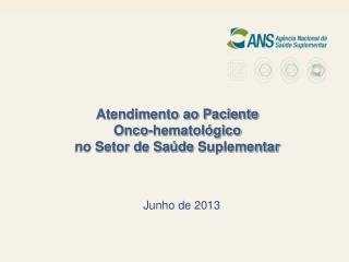 Atendimento ao Paciente Onco-hematológico no Setor de Saúde Suplementar