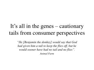 It’s all in the genes – cautionary tails from consumer perspectives