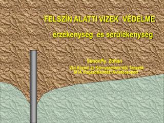 FELSZÍN ALATTI VIZEK VÉDELME 			 érzékenység és sérülékenység Simonffy Zoltán