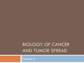 Biology of Cancer and Tumor Spread