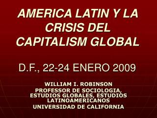 AMERICA LATIN Y LA CRISIS DEL CAPITALISM GLOBAL D.F., 22-24 ENERO 2009