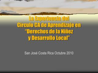 La Experiencia del Círculo CA de Aprendizaje en “Derechos de la Niñez y Desarrollo Local”