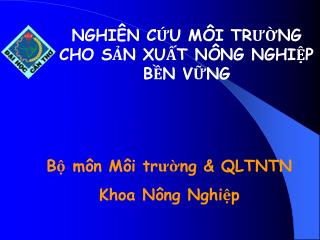 NGHIÊN CỨU MÔI TRƯỜNG CHO SẢN XUẤT NÔNG NGHIỆP BỀN VỮNG