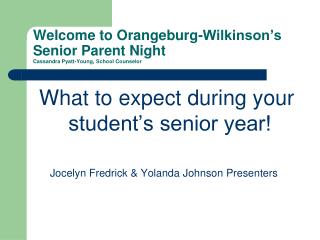 Welcome to Orangeburg-Wilkinson’s Senior Parent Night Cassandra Pyatt-Young, School Counselor