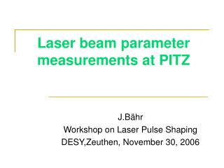 Laser beam parameter measurements at PITZ