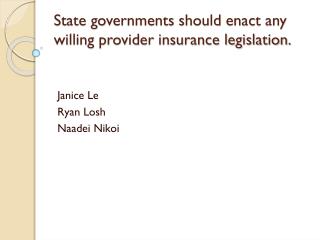 State governments should enact any willing provider insurance legislation.