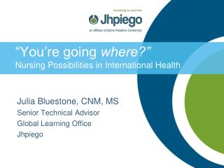 “You’re going where?” Nursing Possibilities in International Health