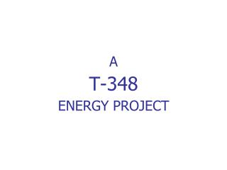A T-348 ENERGY PROJECT