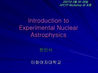 Introduction to Experimental Nuclear Astrophysics