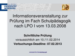 Informationsveranstaltung zur Prüfung im Fach Schulpädagogik nach LPO I vom 13.03.2008