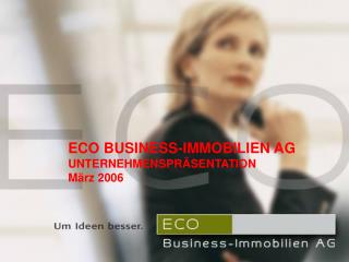 ECO BUSINESS-IMMOBILIEN AG UNTERNEHMENSPRÄSENTATION März 2006