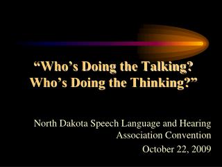 “Who’s Doing the Talking? Who’s Doing the Thinking?”