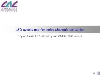 LED events use for noisy channels detection