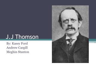 J.J Thomson