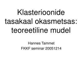 Klasterioonide tasakaal okasmetsas: teoreetiline mudel