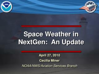 Space Weather in NextGen: An Update