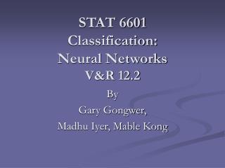 STAT 6601 Classification: Neural Networks V&amp;R 12.2