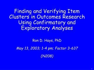 Ron D. Hays, PhD May 13, 2003; 1-4 pm; Factor 3-637 (N208)