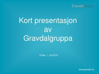 Kort presentasjon av Gravdalgruppa