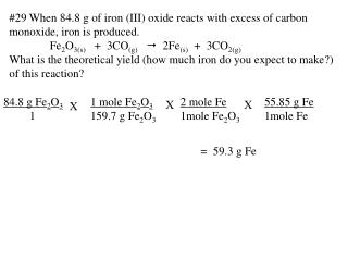 #29 When 84.8 g of iron (III) oxide reacts with excess of carbon monoxide, iron is produced.