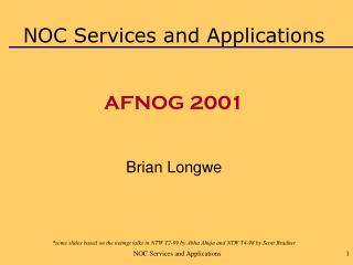 NOC Services and Applications AFNOG 2001 Brian Longwe