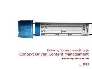 Delivering business value through Context Driven Content Management