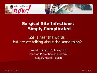 Wendy Runge, RN, BScN, CIC Infection Prevention and Control, Calgary Health Region