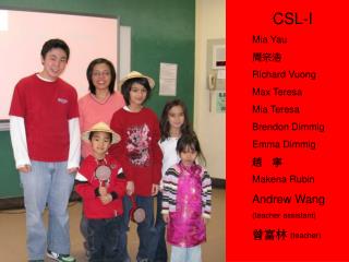 CSL-I Mia Yau 周宗浩 Richard Vuong Max Teresa Mia Teresa Brendon Dimmig Emma Dimmig 趙 寧