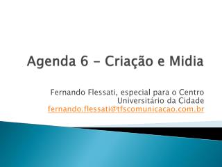 Agenda 6 - Criação e Midia