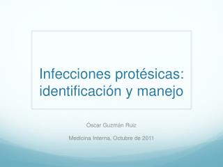 Infecciones protésicas : identificación y manejo