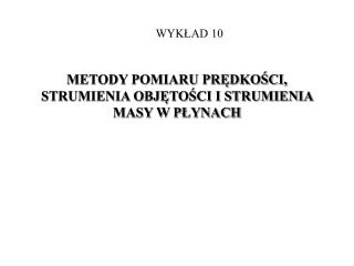 METODY POMIARU PRĘDKOŚCI, STRUMIENIA OBJĘTOŚCI I STRUMIENIA MASY W PŁYNACH