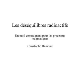 Les déséquilibres radioactifs