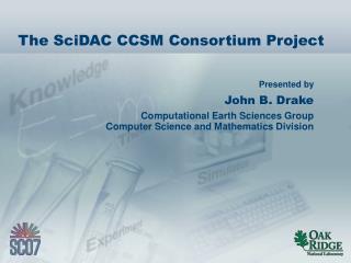 The SciDAC CCSM Consortium Project