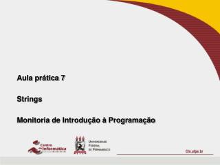 Aula prática 7 Strings Monitoria de Introdução à Programação