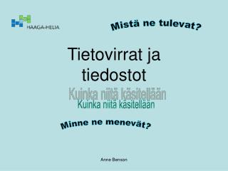 Mistä ne tulevat?