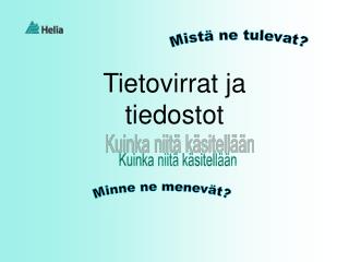 Mistä ne tulevat?