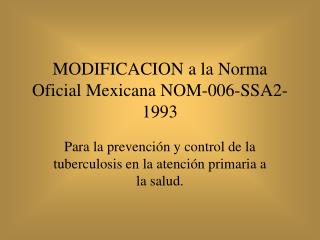 MODIFICACION a la Norma Oficial Mexicana NOM-006-SSA2-1993