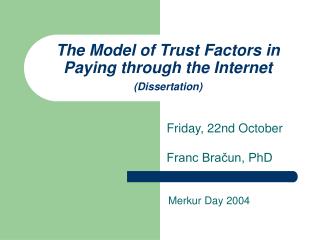 The Model of Trust Factors in Paying through the Internet ( Dissertation )